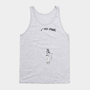 Your Opinion Tank Top